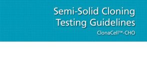 Semi-Solid Cloning Testing Guidelines - ClonaCell&trade;-CHO