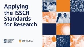 The ISSCR and STEMCELL Technologies Partner to Launch Free, On-Demand Course on Standards for Human Stem Cell Use in Research