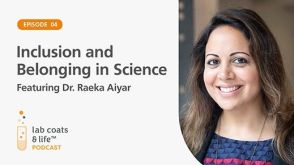 “Inclusion and Belonging in Science” Featuring Dr. Raeka Aiyar
