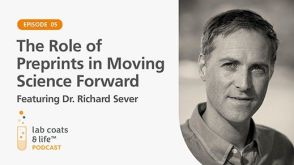 “The Role of Preprints in Moving Science Forward” Featuring Dr. Richard Sever