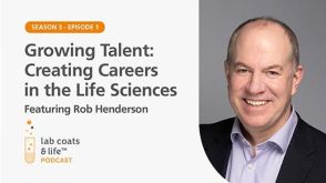 “Growing Talent: Creating Careers in the Life Sciences” Featuring Rob Henderson