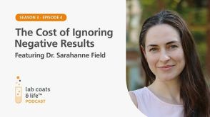 “The Cost of Ignoring Negative Results” Featuring Dr. Sarahanne Field