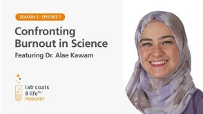  “Confronting Burnout in Science” Featuring Dr. Alae Kawam