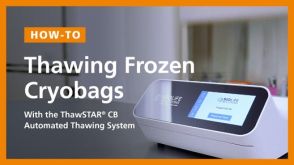 How to Consistently Thaw Cryobags with the ThawSTAR® CB Automated Thawing System