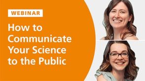 How to Effectively Communicate Your Science to the Public