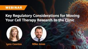 Key Regulatory Considerations for Moving Your Cell Therapy Research to the Clinic