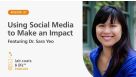 “Using Social Media to Make an Impact” Featuring Dr. Sara K. Yeo