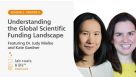 “Understanding the Global Scientific Funding Landscape” Featuring Dr. Judy Mielke and Kate Gardner
