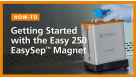 Getting Started with the Easy 250 EasySep™ Magnet