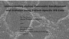 Understanding Pancreatic Development and Diabetes Using Patient-Specific iPS Cells