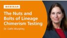 The Nuts and Bolts of Lineage Chimerism Testing