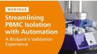 Streamlining PBMC Isolation with Automation: A Biobank’s Validation Experience